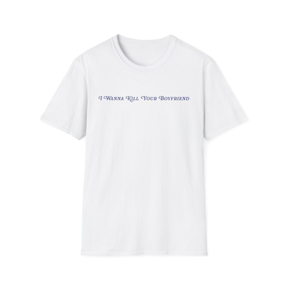 Binchtopia I Wanna Kill Your Boyfriend Baby Unisex Softstyle T-Shirt