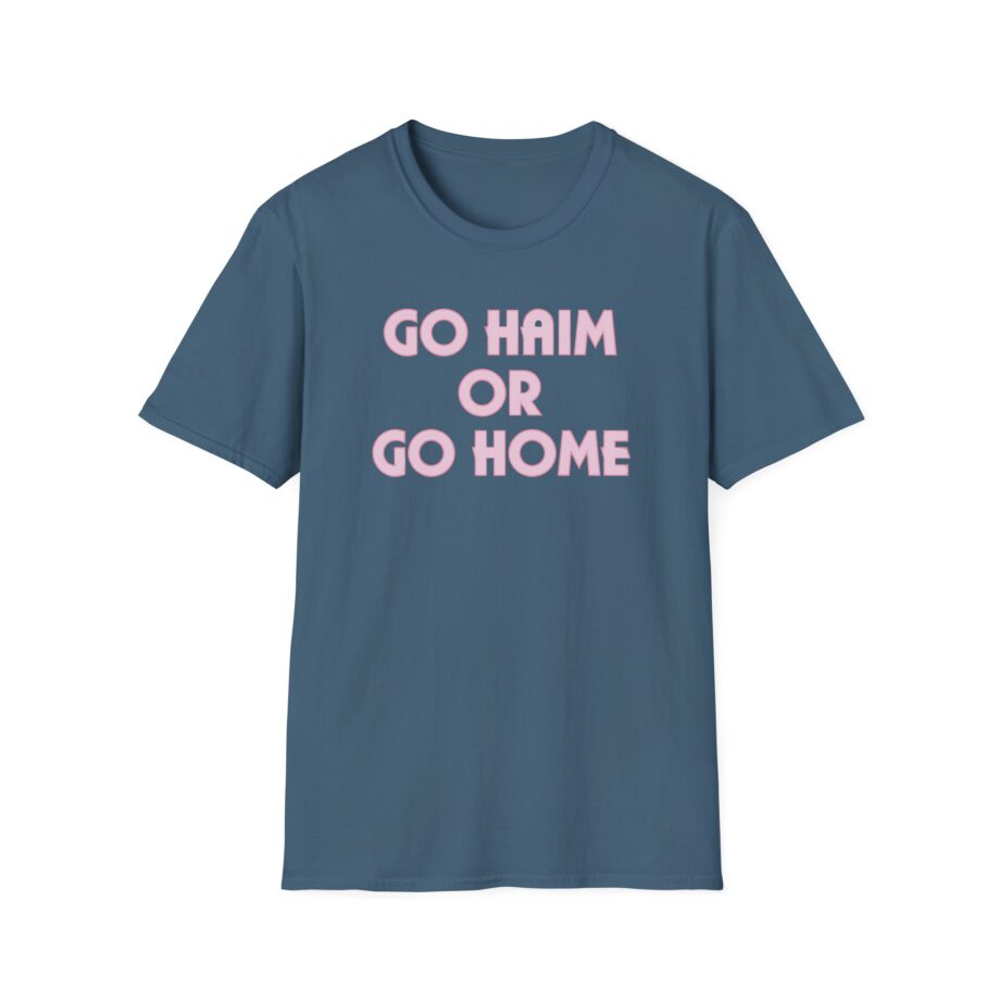 Go Haim or Go Home Unisex Softstyle T-Shirt