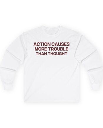 Jenny Holzer Action Causes More Trouble Than Thought Unisex Ultra Cotton Long Sleeve Tee
