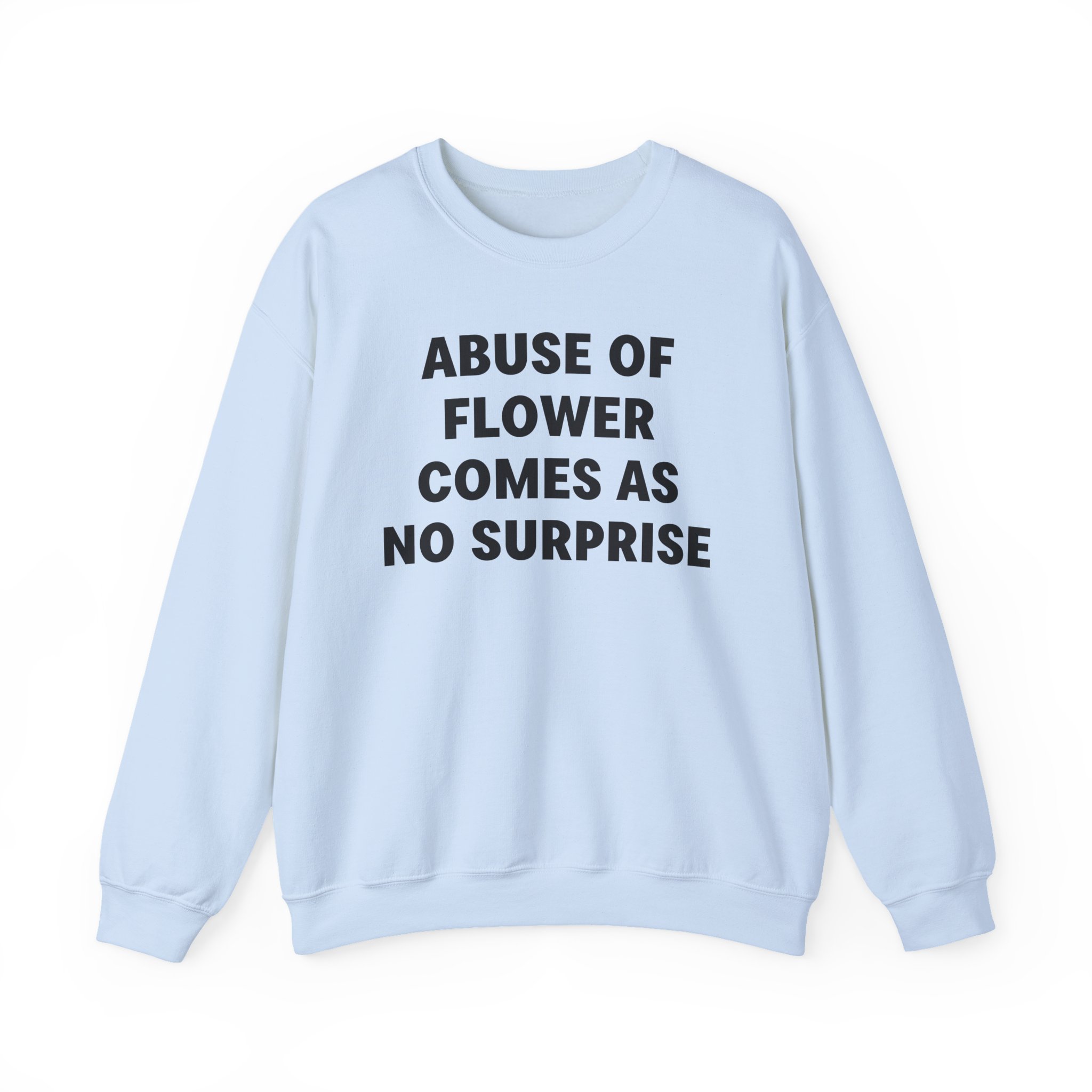 Jenny Holzer Abuse of Flower Comes as No Surprise Unisex Heavy Blendâ„¢ Crewneck Sweatshirt