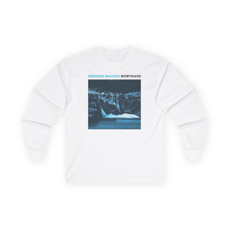 Weekend Nachos Worthless Unisex Ultra Cotton Long Sleeve Tee