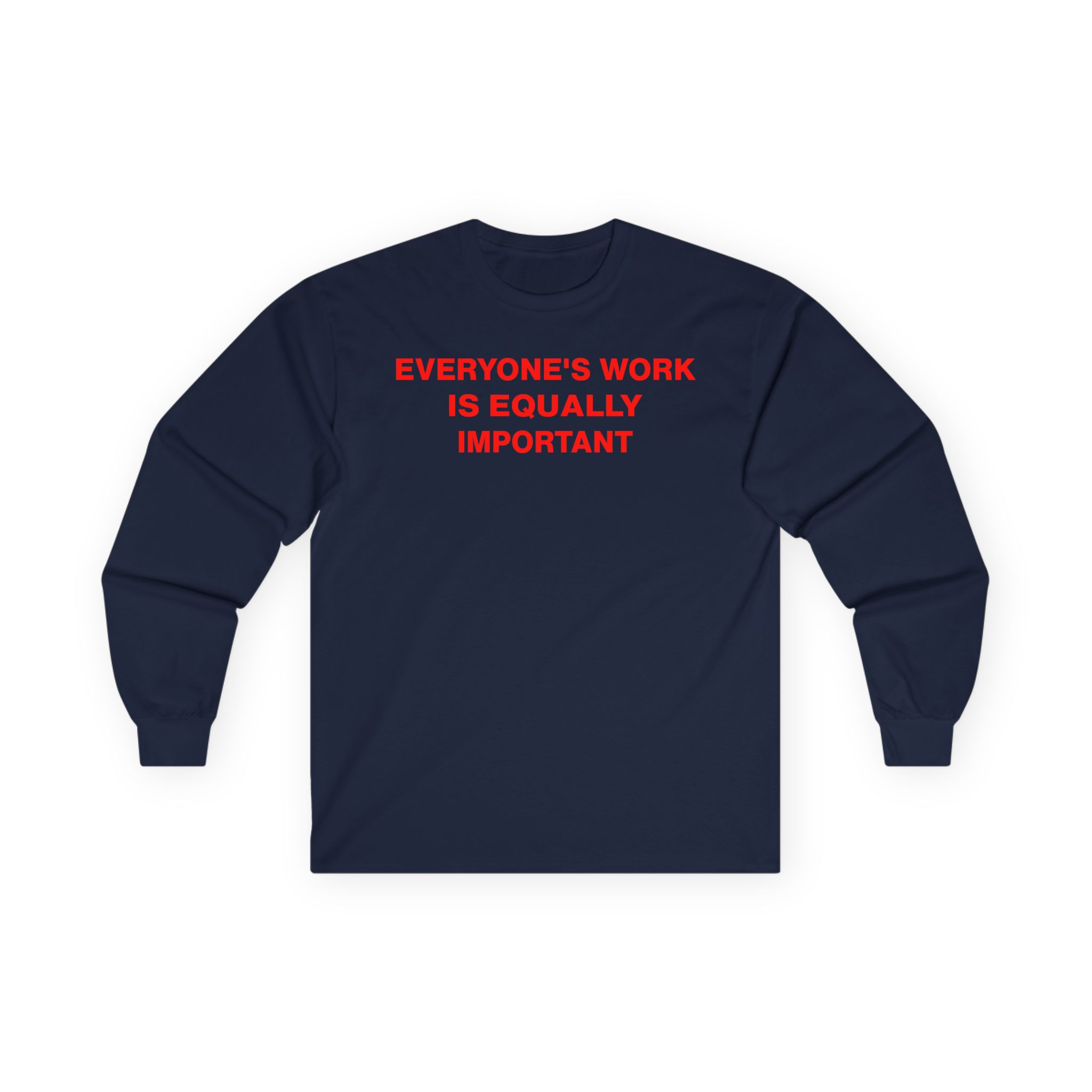 Jenny Holzer Everyone's Work is Equally Important Unisex Ultra Cotton Long Sleeve Tee