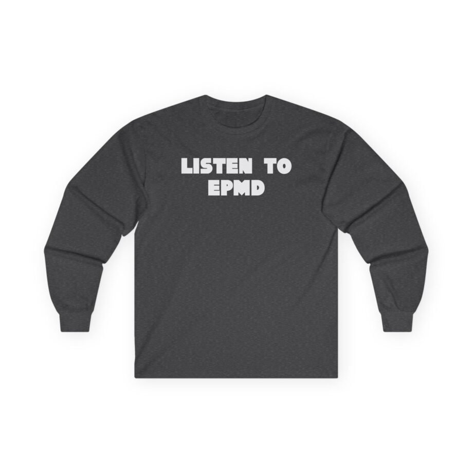 Epmd Listen to Unisex Ultra Cotton Long Sleeve Tee