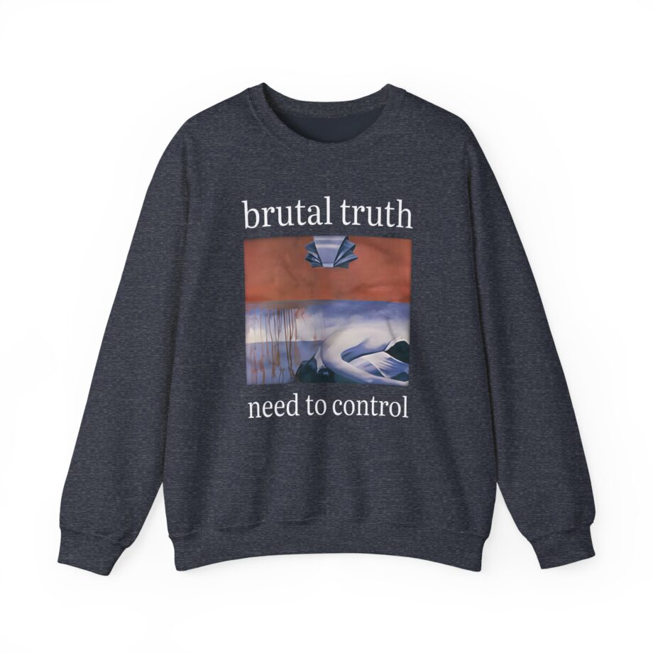 Brutal Truth Need to Control Unisex Heavy Blend Crewneck Sweatshirt
