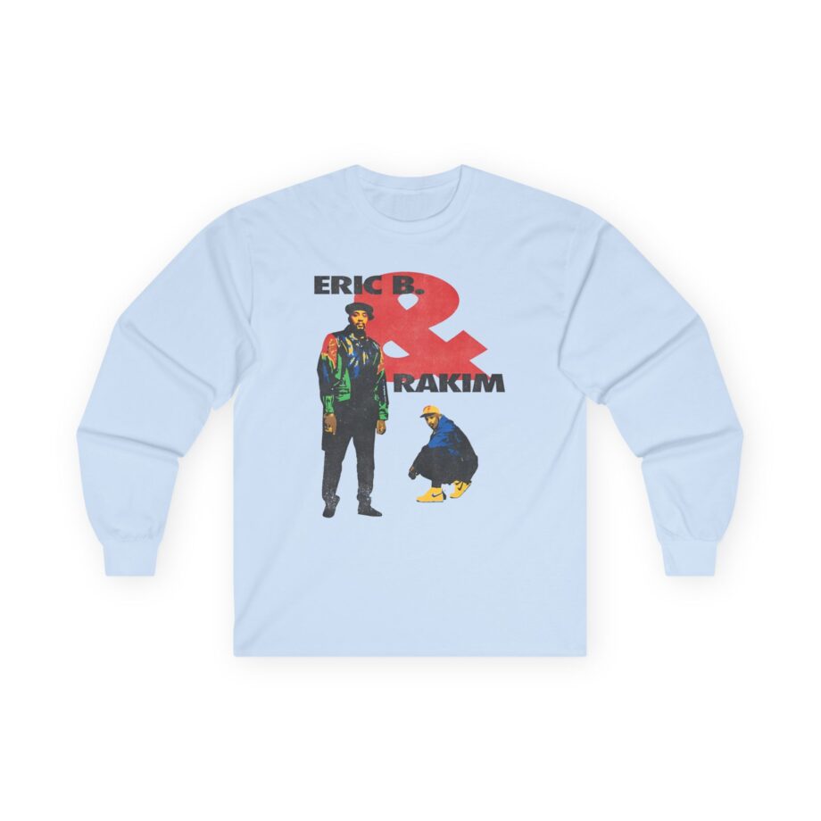 Eric B Rakim Don't Sweat Unisex Ultra Cotton Long Sleeve Tee