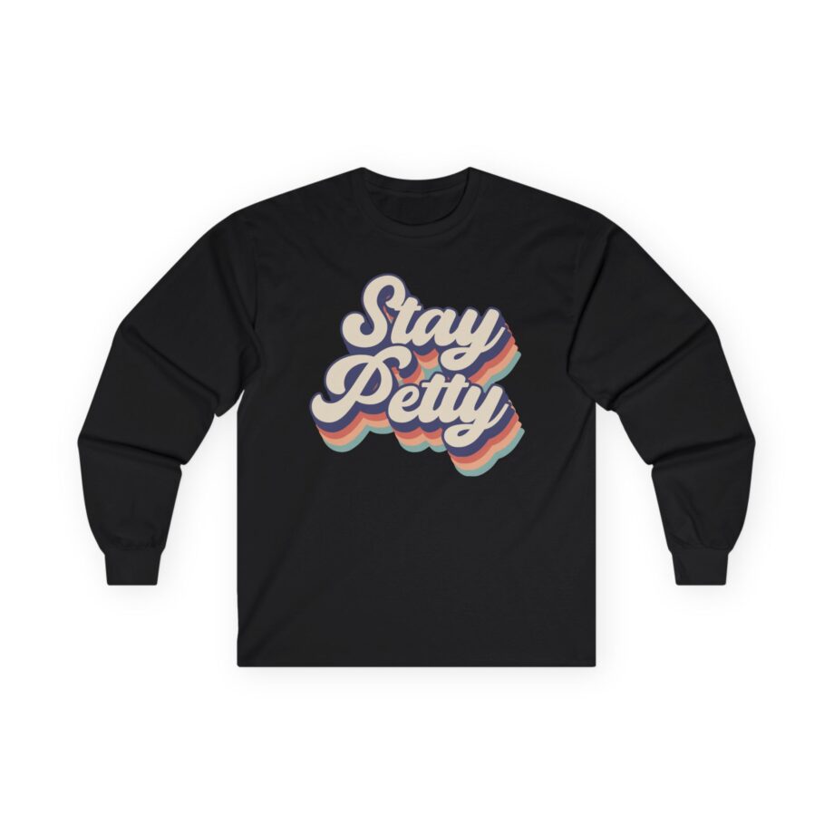 Charlotte Dobre Stay Petty Unisex Ultra Cotton Long Sleeve Tee