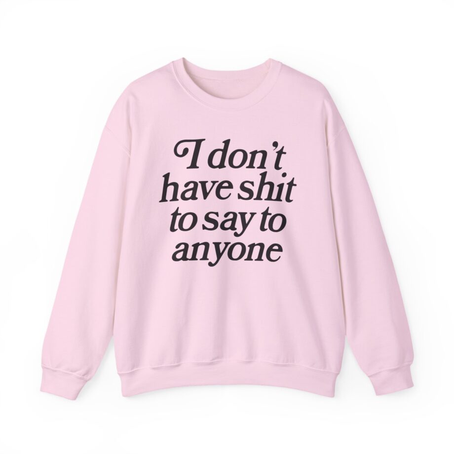 Binchtopia I Don't Have Shit to Say to Anyone Unisex Heavy Blend™ Crewneck Sweatshirt