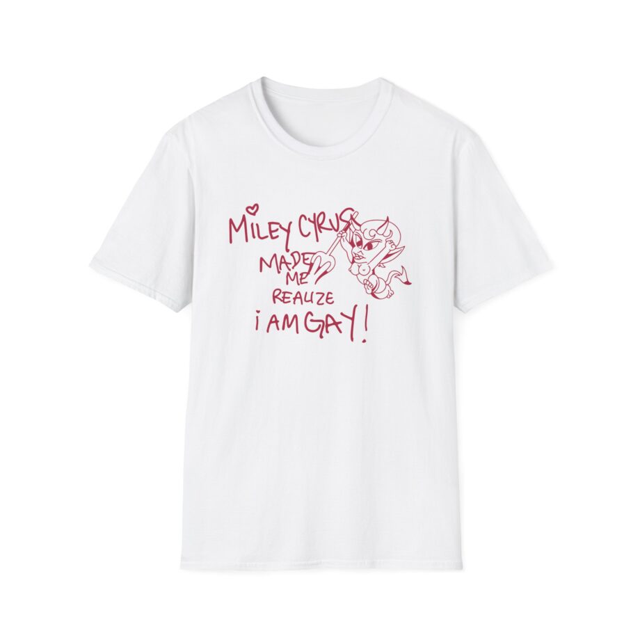 Miley Cyrus Made Me Realize I'm Gay Unisex Softstyle T-Shirt