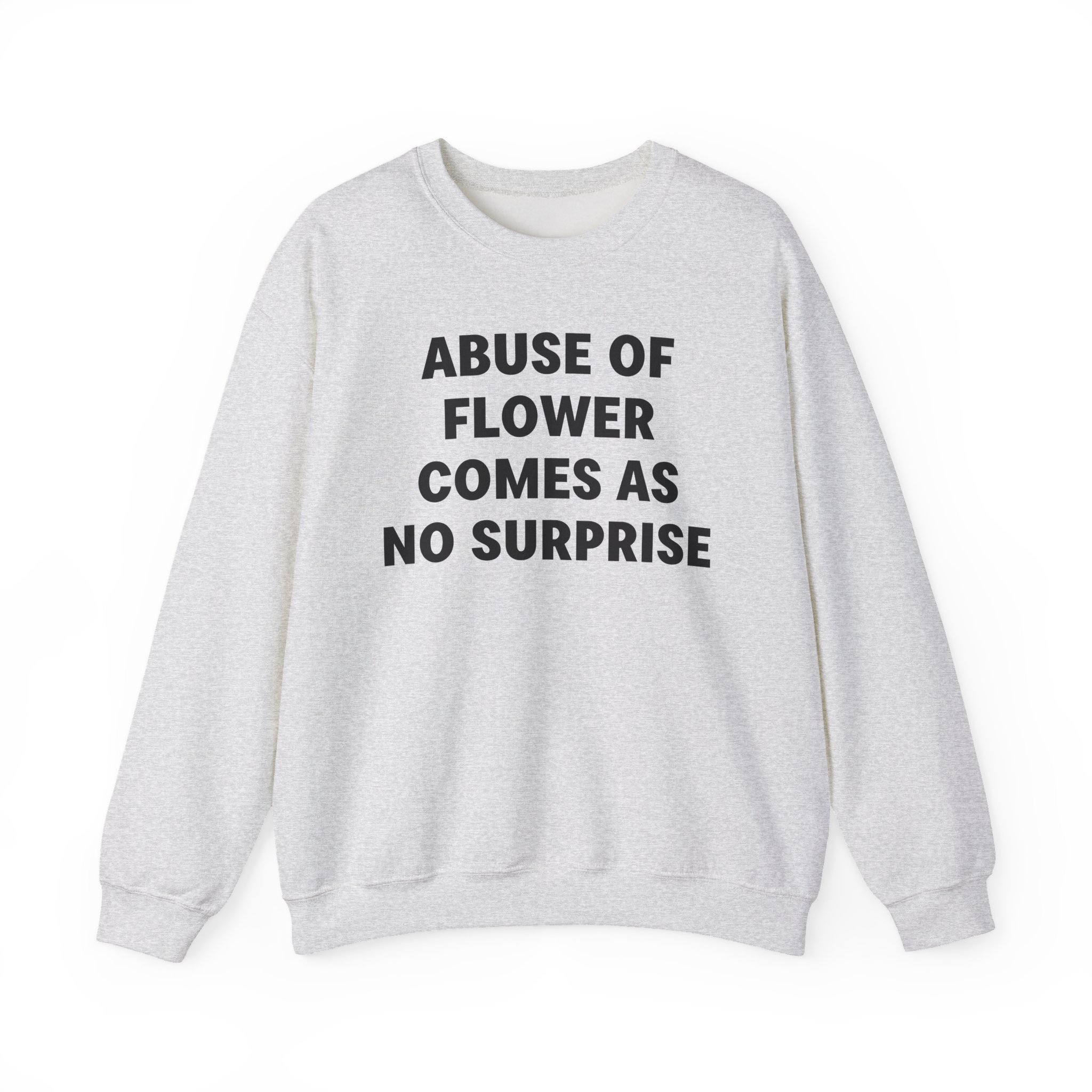 Jenny Holzer Abuse of Flower Comes as No Surprise Unisex Heavy Blendâ„¢ Crewneck Sweatshirt