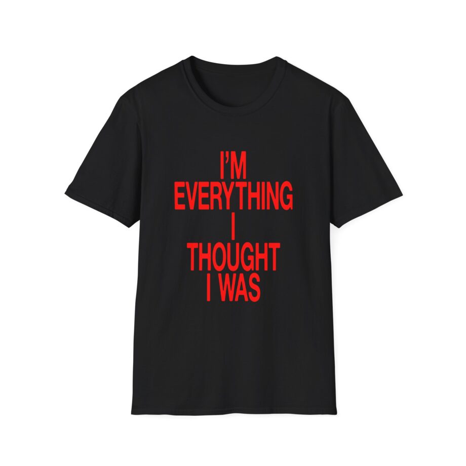 JT Im Everything Unisex Softstyle T-shirt