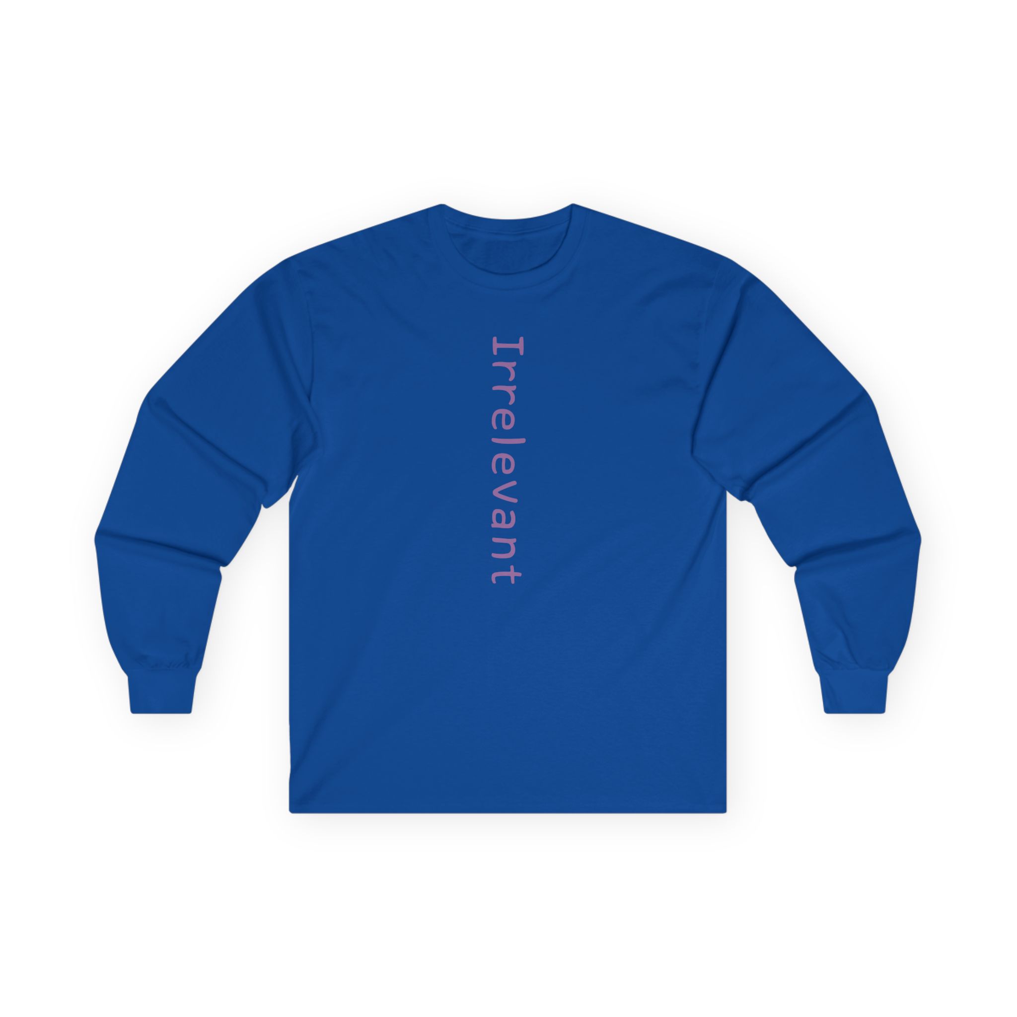 Qtcinderella Irrelevant Unisex Ultra Cotton Long Sleeve Tee