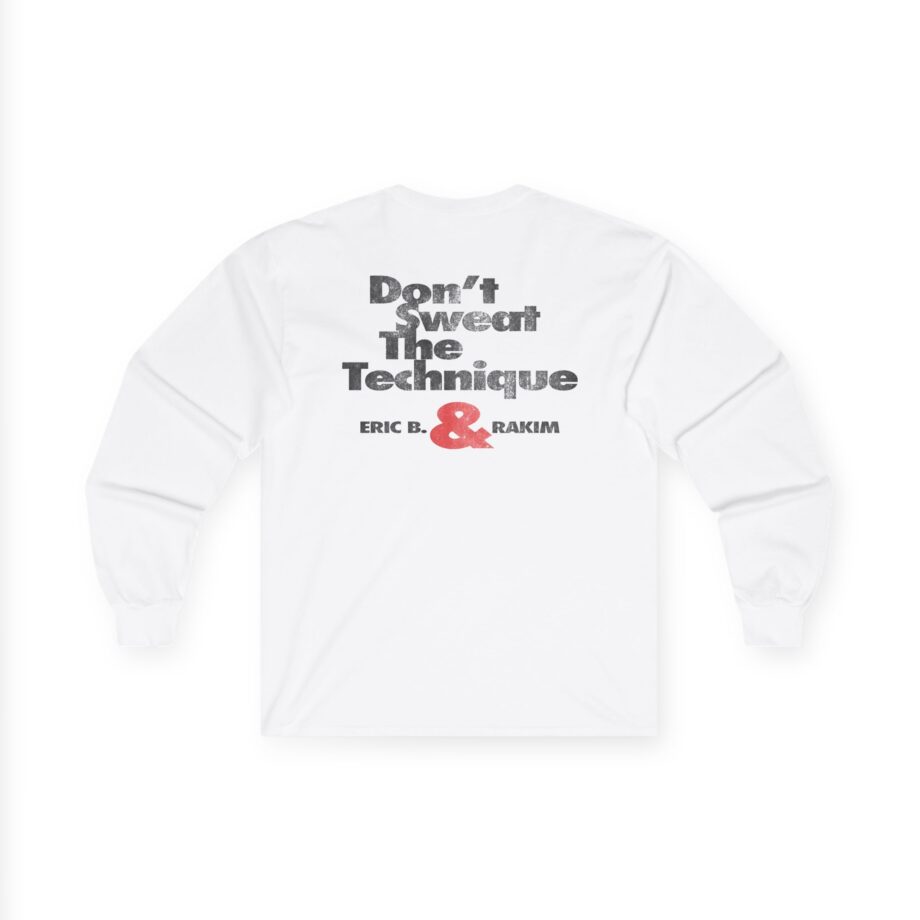Eric B Rakim Don't Sweat Unisex Ultra Cotton Long Sleeve Tee