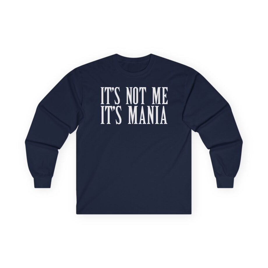 Sexmane  It's Not Me It's Mania Unisex Ultra Cotton Long Sleeve Tee