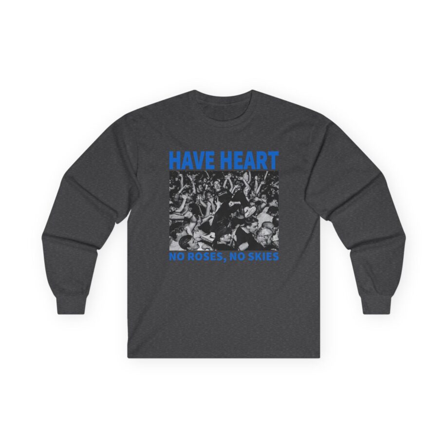 Have Heart No Roses, No Skies Unisex Ultra Cotton Long Sleeve Tee