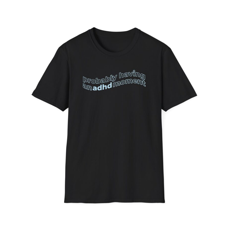 Kallmekris Probably having an adhd moment Unisex Softstyle T-Shirt