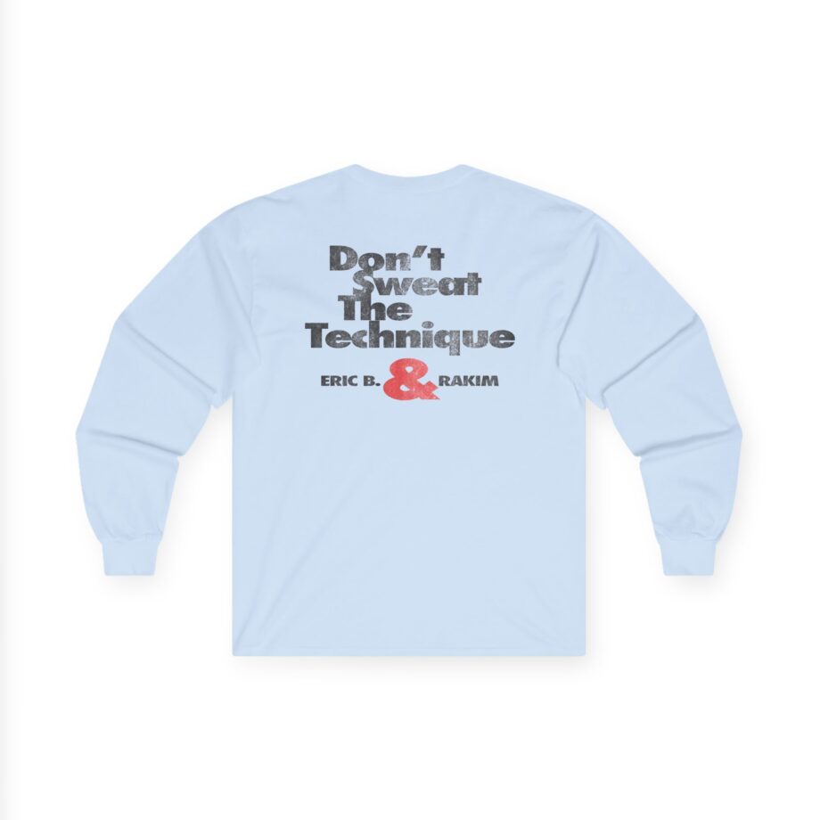Eric B Rakim Don't Sweat Unisex Ultra Cotton Long Sleeve Tee