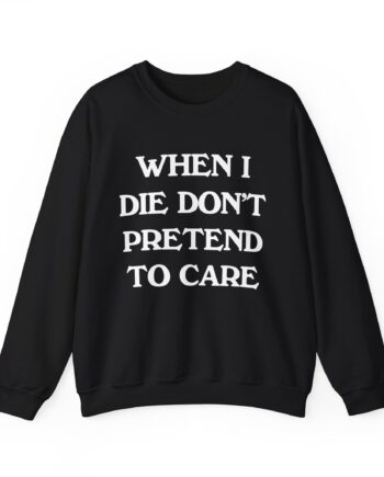 Tierra Whack When I Die Don't Pretend to Care Unisex Heavy Blend™ Crewneck Sweatshirt