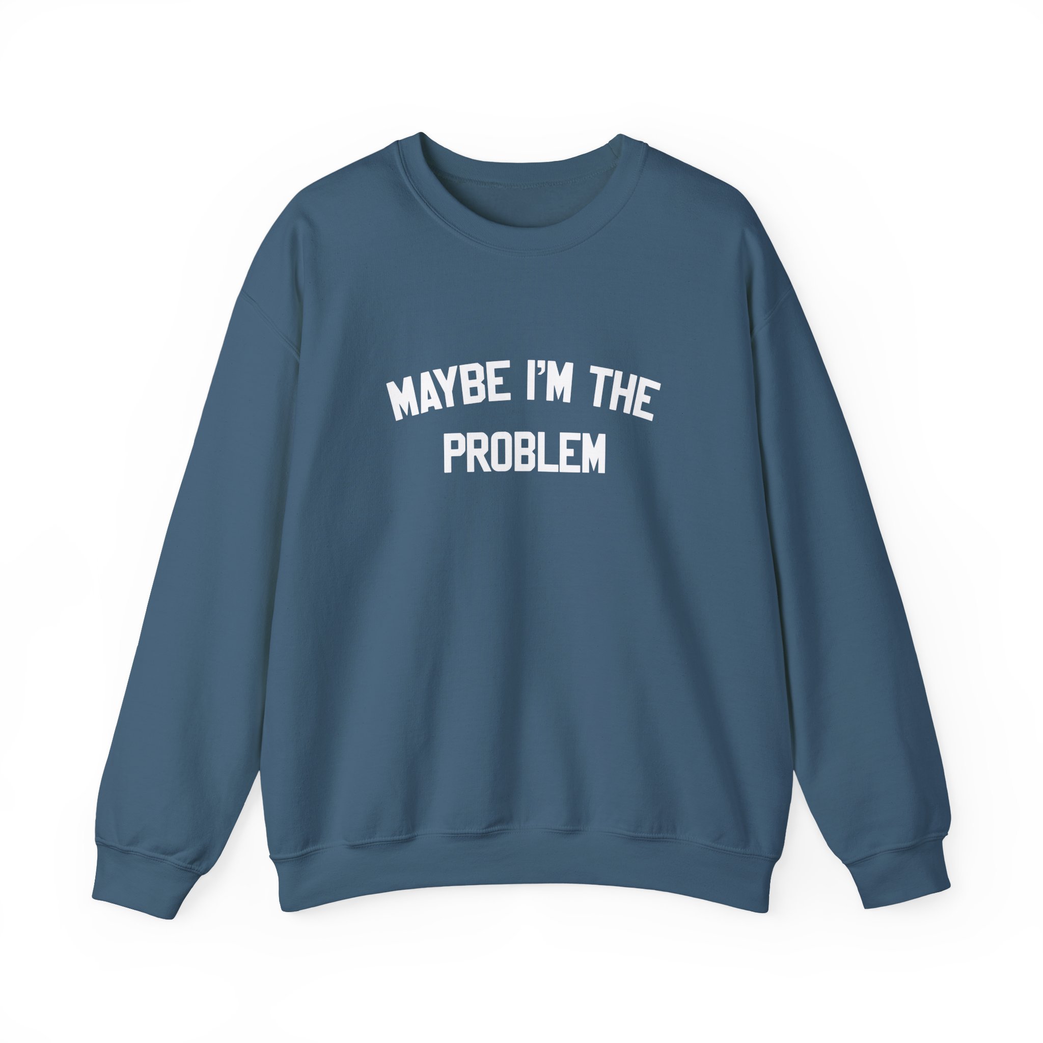 Boston Manor Maybe I’m the Problem Unisex Heavy Blend™ Crewneck Sweatshirt