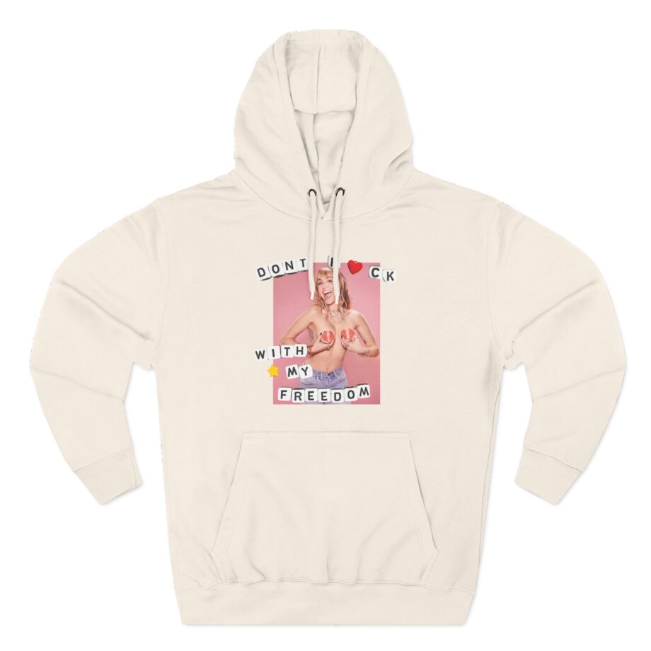 Miley Cyrus Dont Fuck With My Freedom Three-Panel Fleece Hoodie