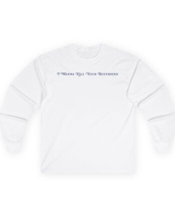 Binchtopia I Wanna Kill Your Boyfriend Baby Unisex Ultra Cotton Long Sleeve Tee