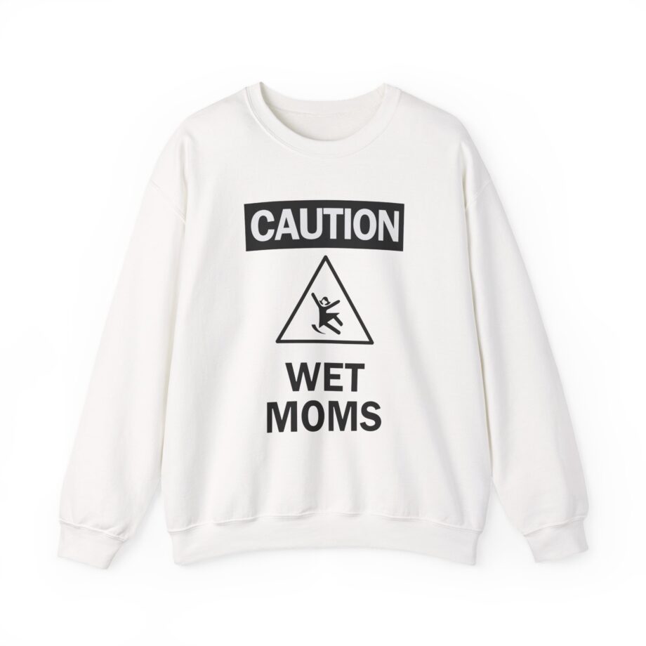 Lofe Caution Wet Moms Unisex Heavy Blend™ Crewneck Sweatshirt