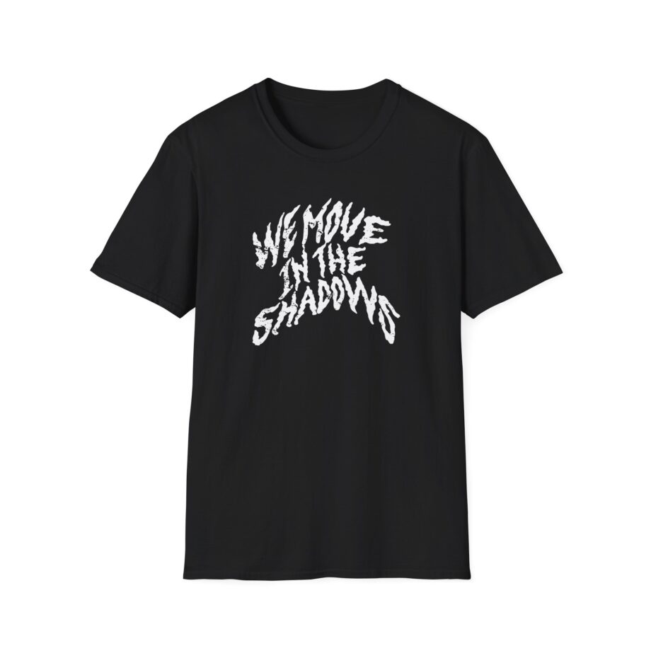 Charlotte Dobre We Move in the Shadows Unisex Softstyle T-Shirt