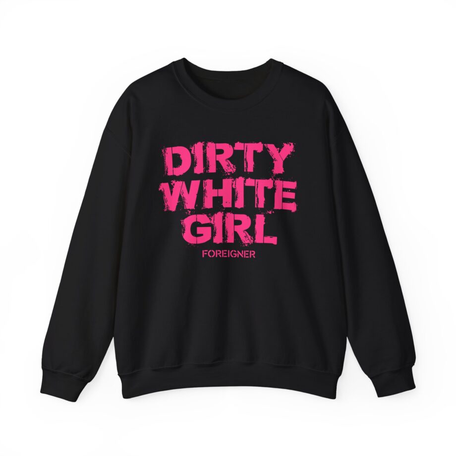 Foreigner Dirty White Girl Unisex Heavy Blend™ Crewneck Sweatshirt