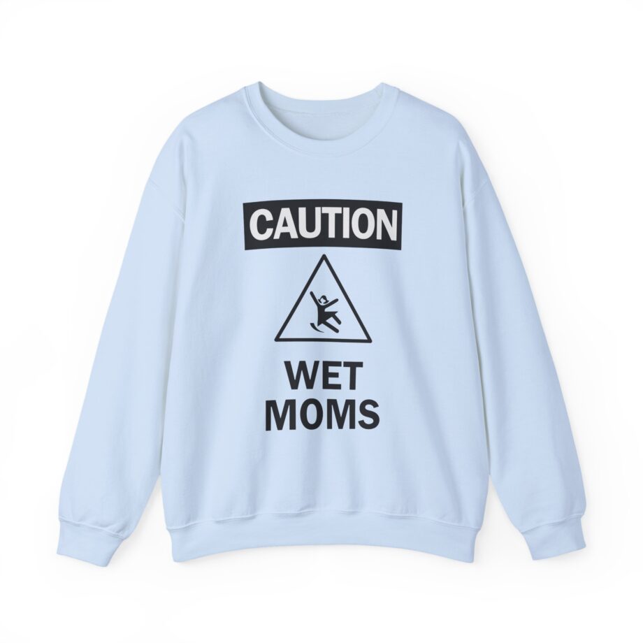 Lofe Caution Wet Moms Unisex Heavy Blend™ Crewneck Sweatshirt