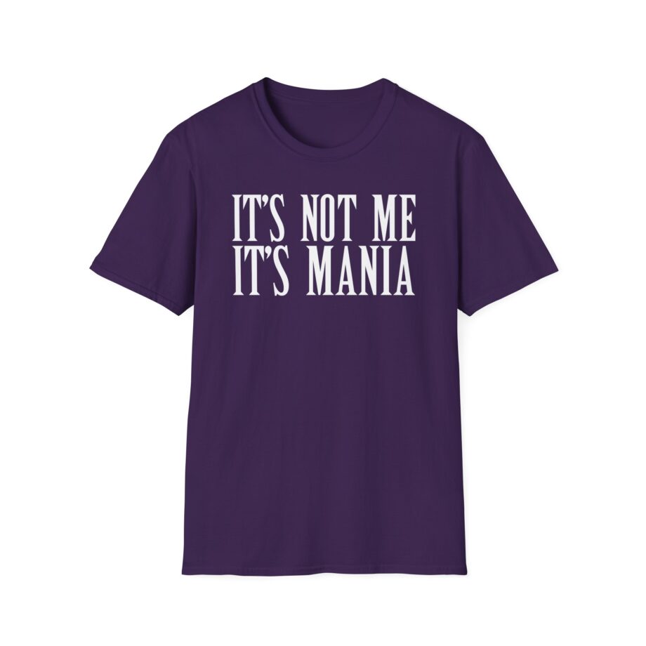 Sexmane  It's Not Me It's Mania Unisex Softstyle T-Shirt