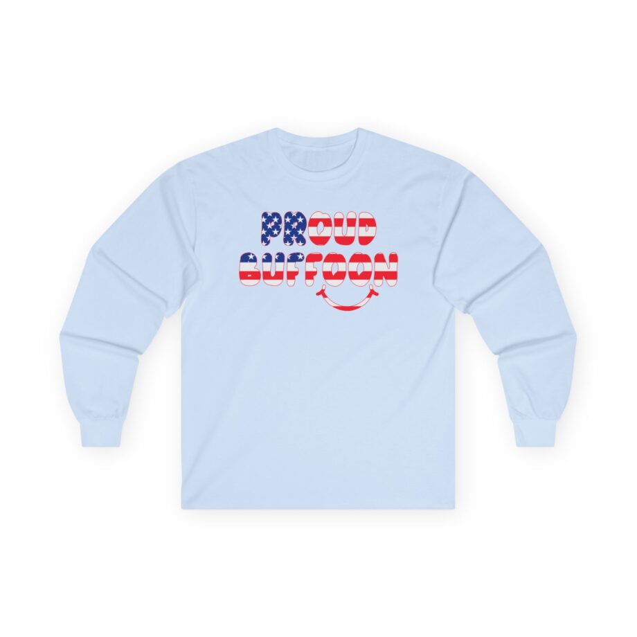 Lofe Proud Buffoon Unisex Ultra Cotton Long Sleeve Tee