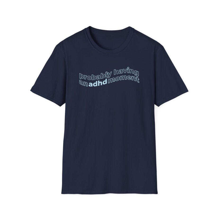 Kallmekris Probably having an adhd moment Unisex Softstyle T-Shirt
