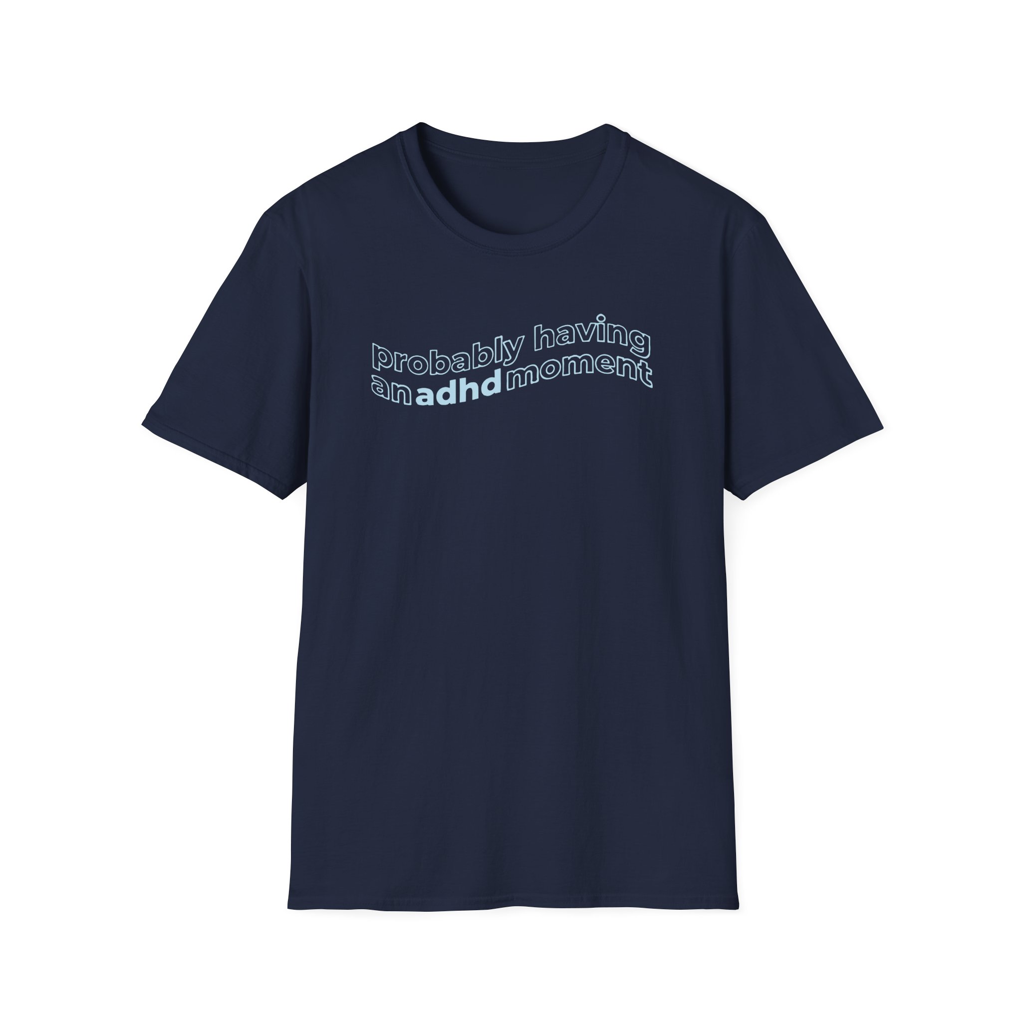 Kallmekris Probably having an adhd moment Unisex Softstyle T-Shirt