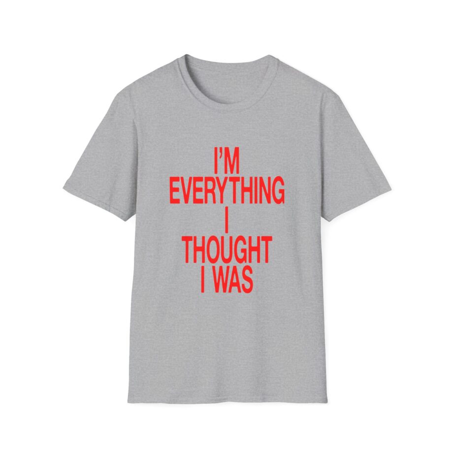 JT Im Everything Unisex Softstyle T-shirt