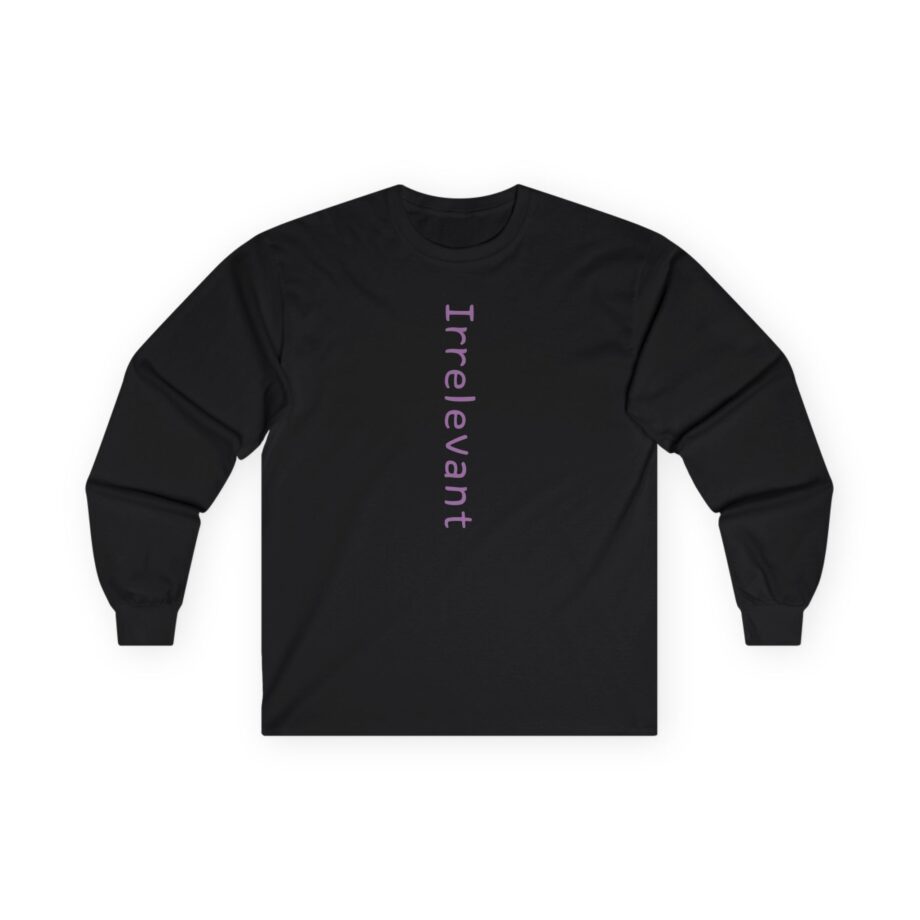 Qtcinderella Irrelevant Unisex Ultra Cotton Long Sleeve Tee