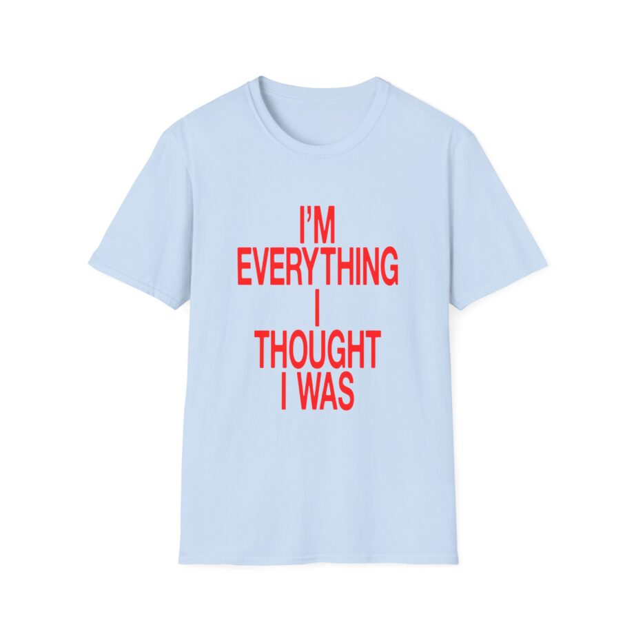 JT Im Everything Unisex Softstyle T-shirt