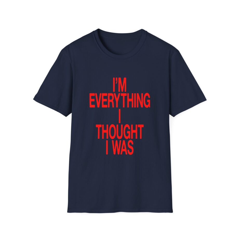 JT Im Everything Unisex Softstyle T-shirt