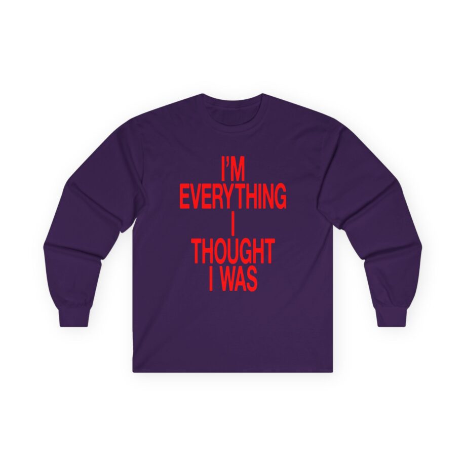 JT Im Everything Unisex Ultra Cotton Long Sleeve Tee