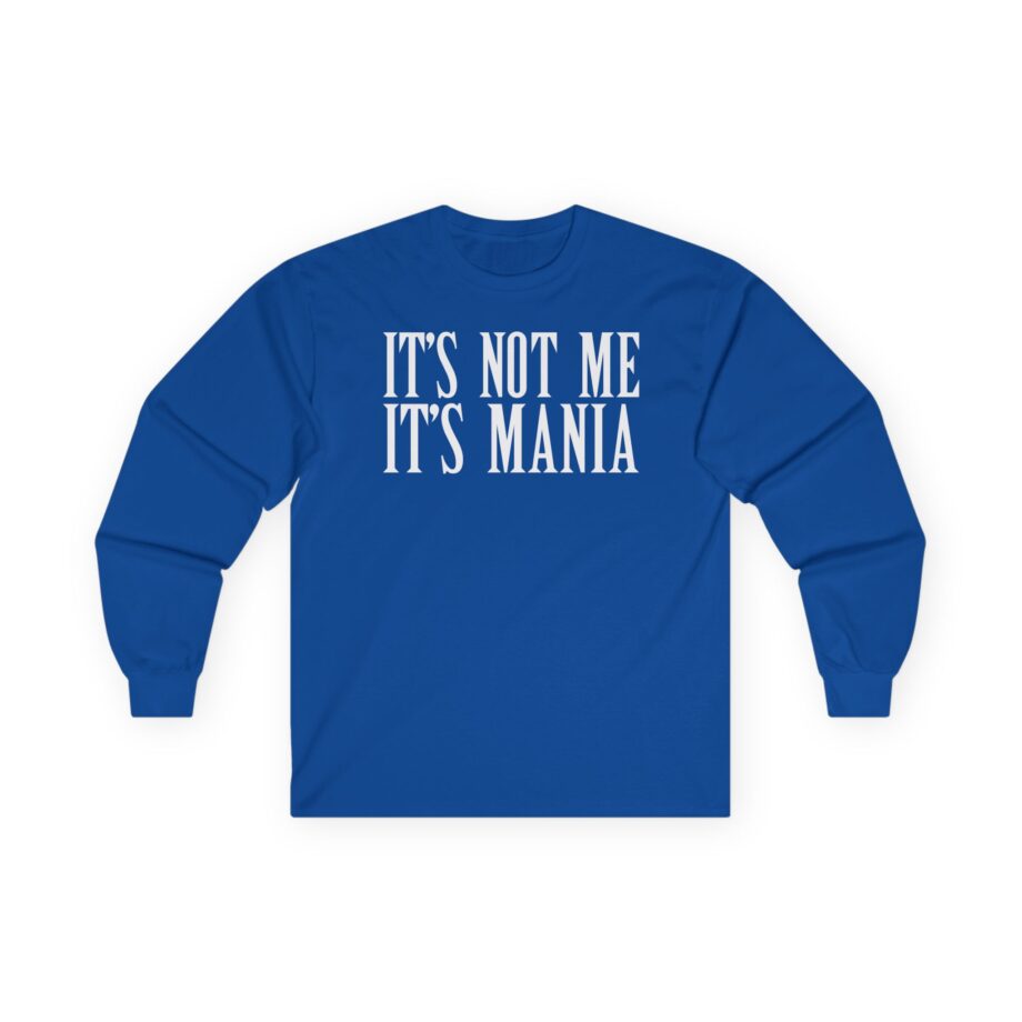 Sexmane  It's Not Me It's Mania Unisex Ultra Cotton Long Sleeve Tee