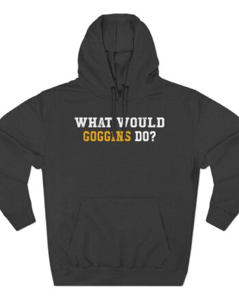 David Goggins  What Would Goggins Do Three-Panel Fleece Hoodie