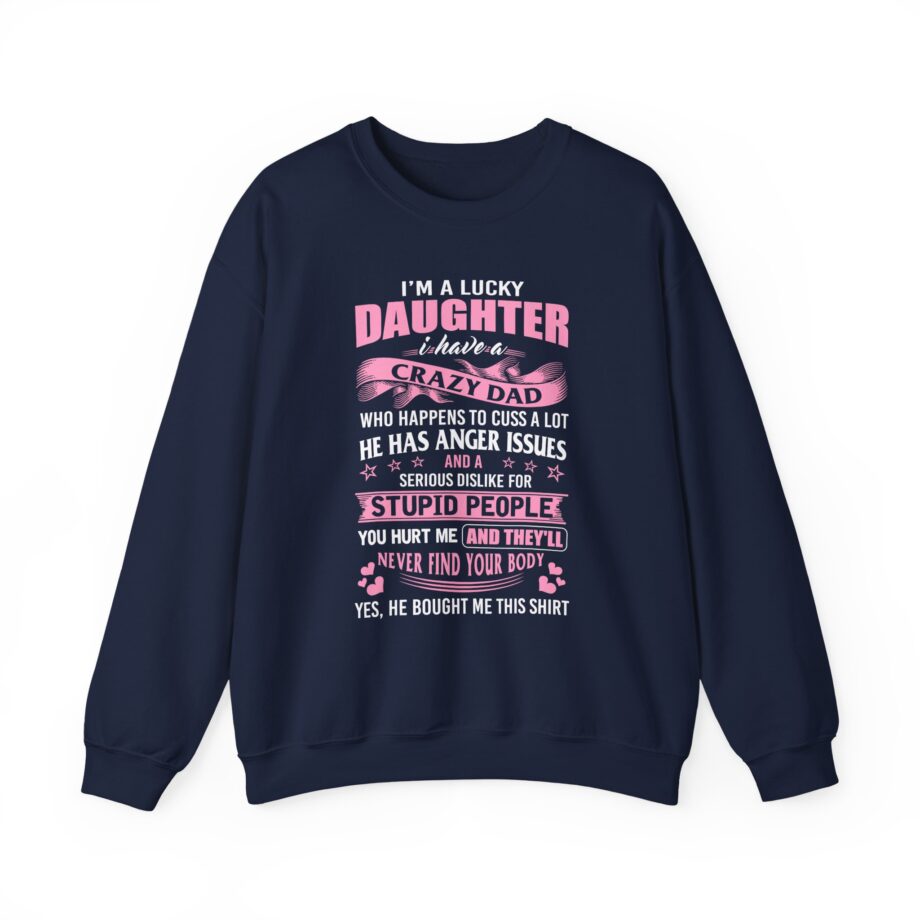 Binchtopia I Am a Lucky Daughter I Have Crazy Dad Unisex Heavy Blend™ Crewneck Sweatshirt