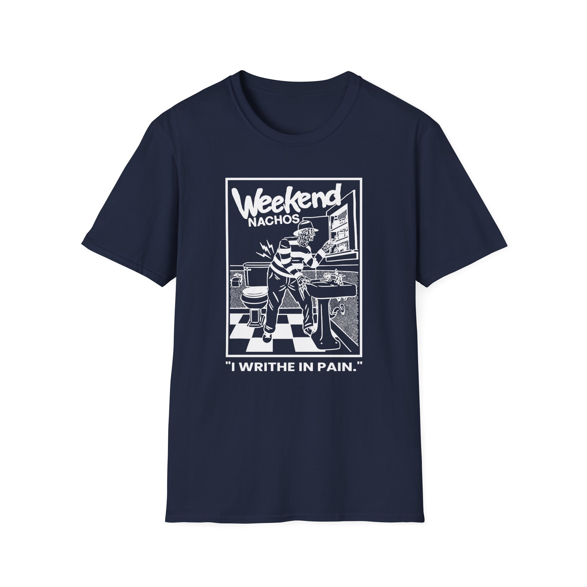 Weekend Nachos I Writhe in Pain Unisex Softstyle T-Shirt