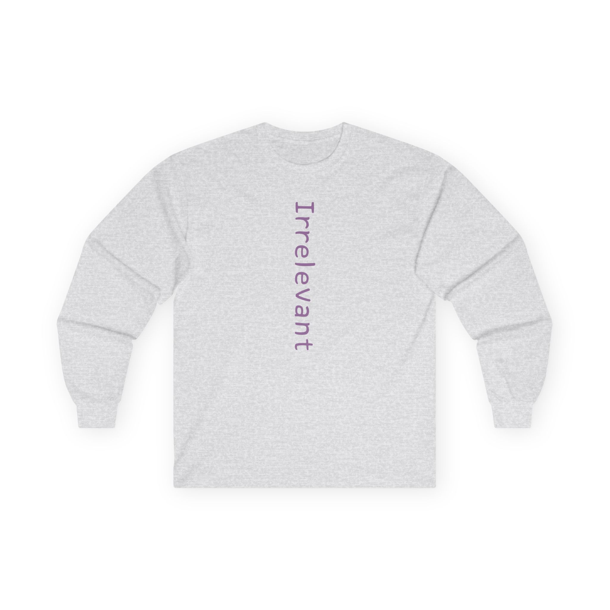 Qtcinderella Irrelevant Unisex Ultra Cotton Long Sleeve Tee