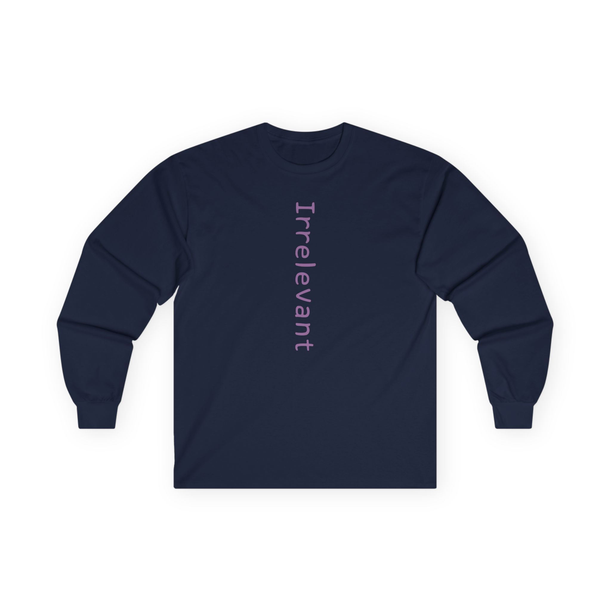 Qtcinderella Irrelevant Unisex Ultra Cotton Long Sleeve Tee