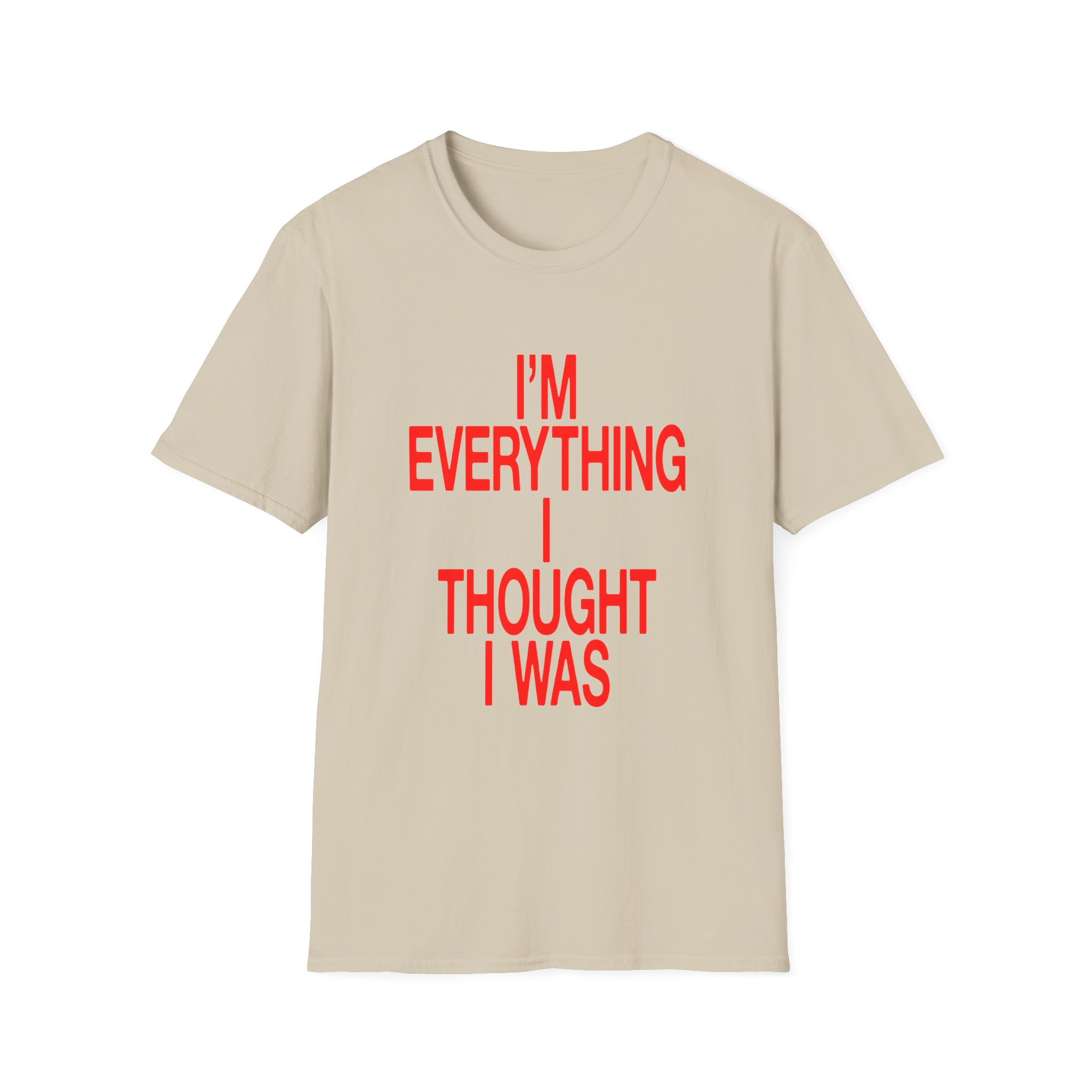 JT Im Everything Unisex Softstyle T-shirt