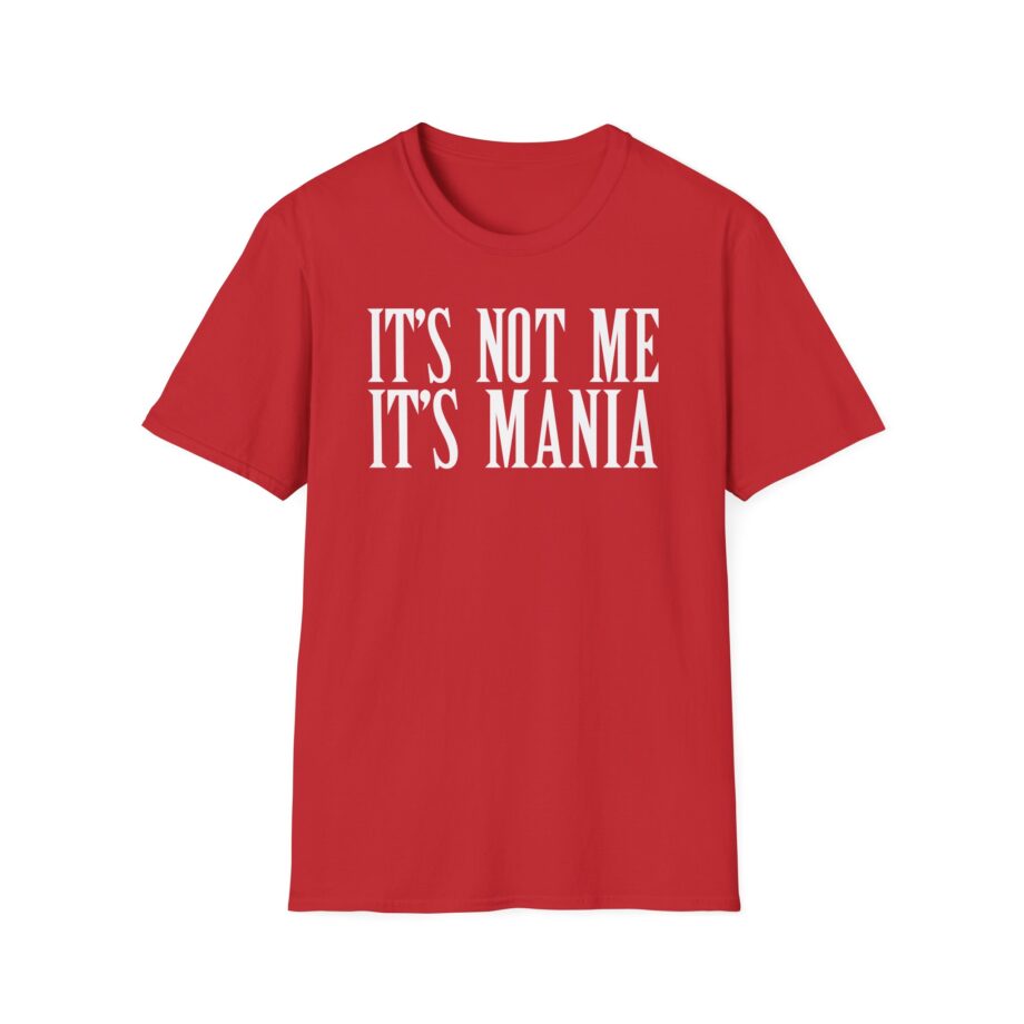 Sexmane  It's Not Me It's Mania Unisex Softstyle T-Shirt