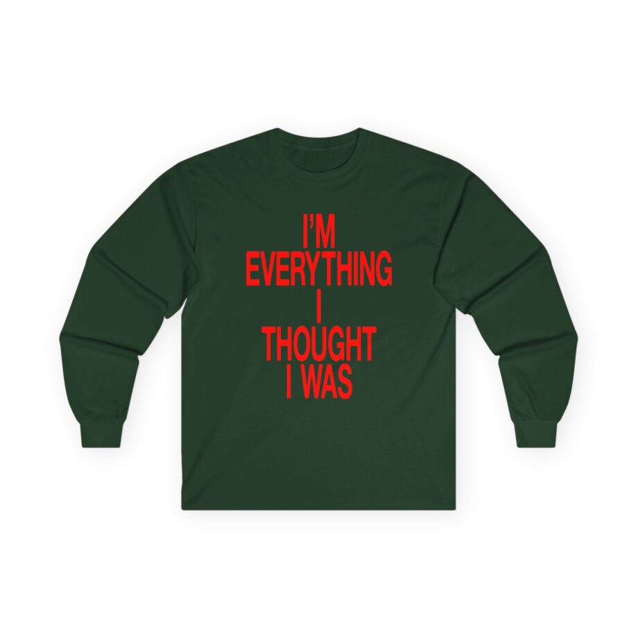 JT Im Everything Unisex Ultra Cotton Long Sleeve Tee