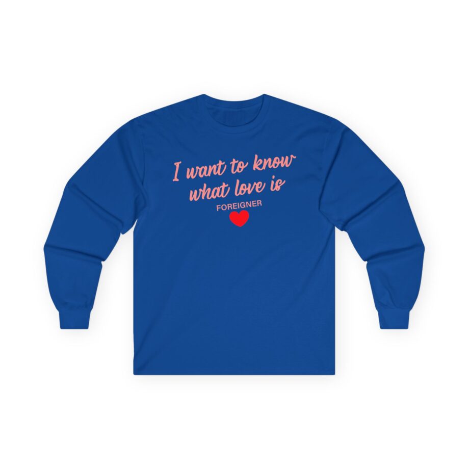 Foreigner I Want to Know What Love is Unisex Ultra Cotton Long Sleeve Tee