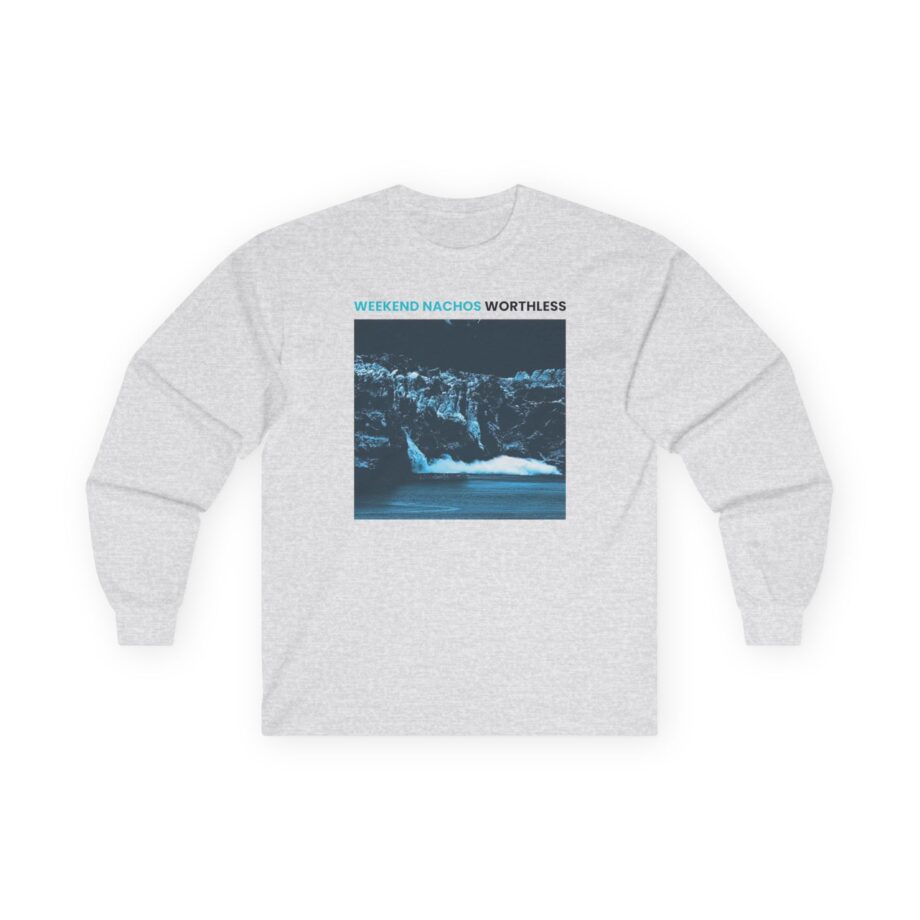 Weekend Nachos Worthless Unisex Ultra Cotton Long Sleeve Tee