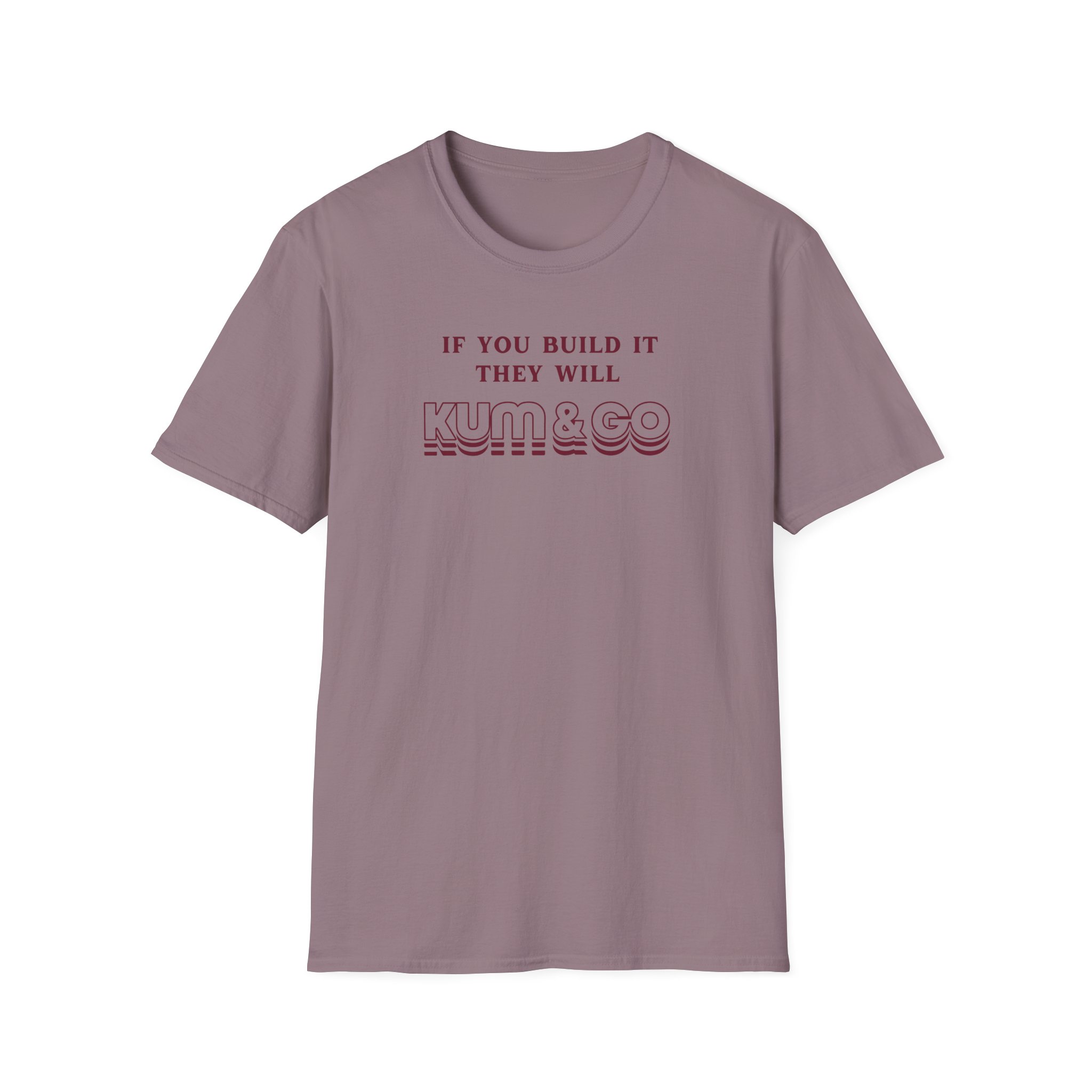 Kum and Go If You Build It They Will Unisex Softstyle T-Shirt