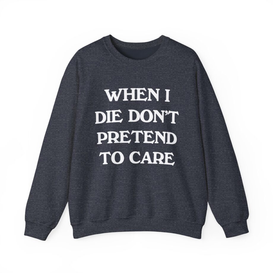 Tierra Whack When I Die Don't Pretend to Care Unisex Heavy Blend™ Crewneck Sweatshirt